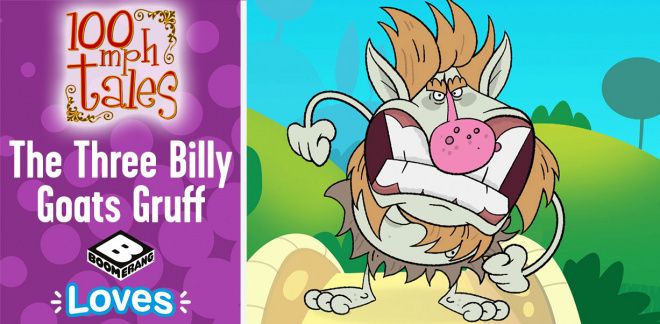 100mph Tales: The Three Billy Goats Gruff - Boomerang Loves... 