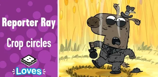 Reporter Ray - Crop Circles - Boomerang Loves... 
