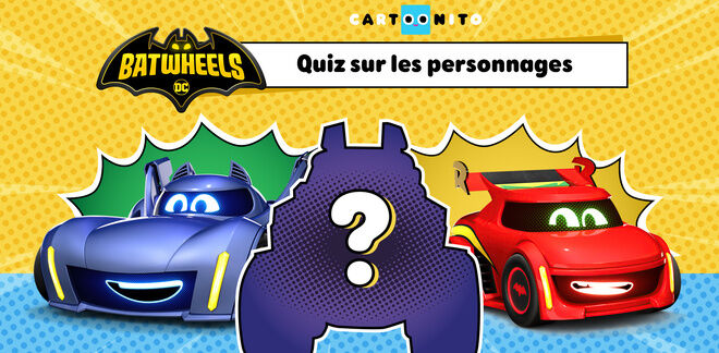 Quiz sur les personnages de Batwheels