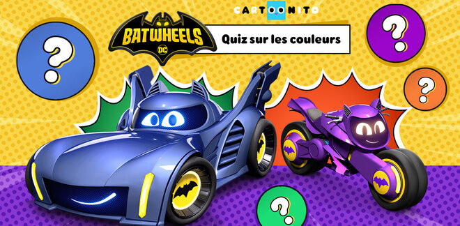 Quiz sur les couleurs des Batwheels!