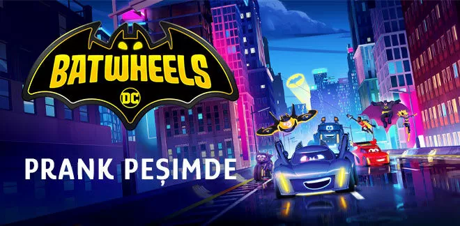 Batwheels - Prank Peşimde